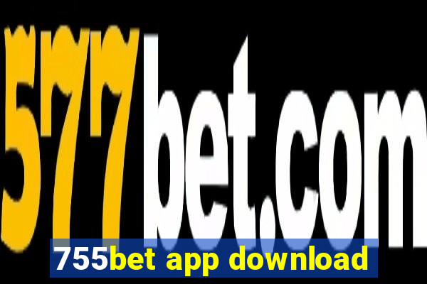 755bet app download